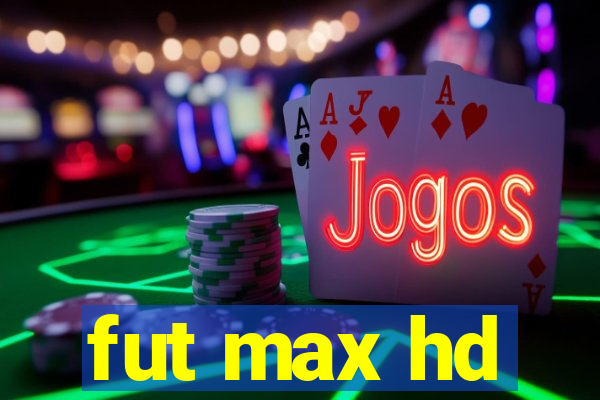 fut max hd